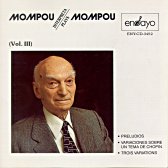 MOMPOU - Mompou plays Mompou vol.III - Mompou