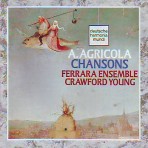 AGRICOLA - Chansons - Ferrara Ensemble/ Young
