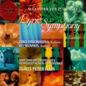ZEMLINSKY - Lyrische Sinfonie; 6 Lieder - Orgonasova, Skovhus, NDR/ Flor